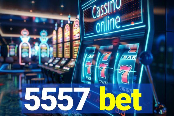 5557 bet